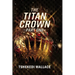 The Titan Crown By Tshekedi Wallace - Part One