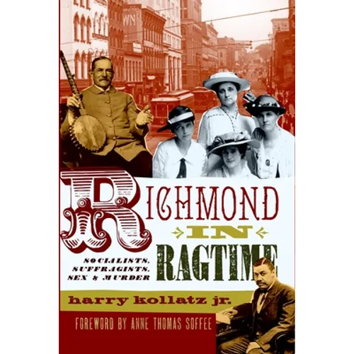 Richmond in Ragtime: Socialists, Suffragists, Sex & Murder