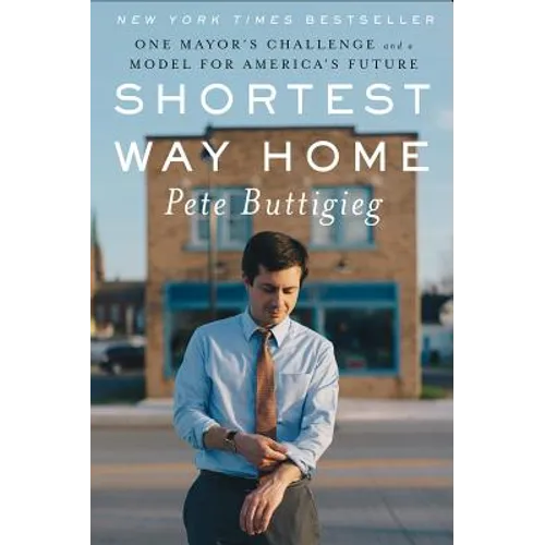 Shortest Way Home: One Mayor's Challenge and a Model for America's Future