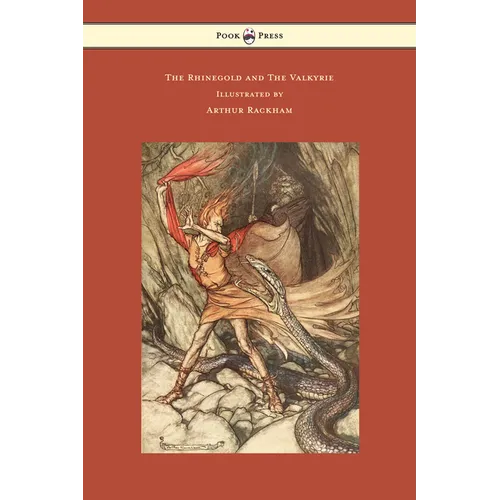 The Rhinegold and The Valkyrie - The Ring of the Niblung - Volume I - Illustrated by Arthur Rackham