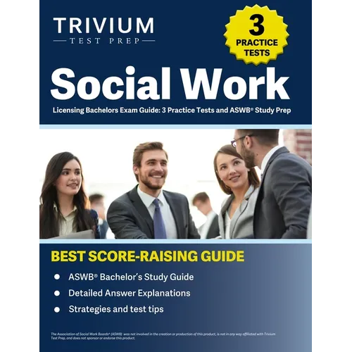 Social Work Licensing Bachelors Exam Guide: 3 Practice Tests and ASWB Study Prep