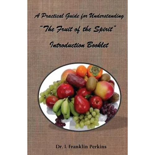 A Practical Guide for Understanding the Fruit of the Spirit: Introduction Booklet