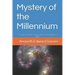 Mystery of the Millennium: A Study of Christ's Coming 1,000 Year Reign on Earth
