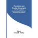 Plantation And Frontier Documents; 1649-1863 Illustrative Of Industrial History In The Colonial & Ante Bellum South (Volume I)
