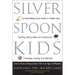 Silver Spoon Kids: How Successful Parents Raise Responsible Children