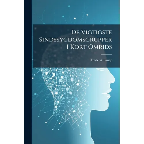 De Vigtigste Sindssygdomsgrupper I Kort Omrids