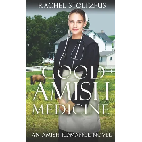 Good Amish Medicine: An Amish Romance Novel