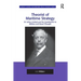 Theorist of Maritime Strategy: Sir Julian Corbett and his Contribution to Military and Naval Thought