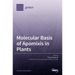 Molecular Basis of Apomixis in Plants