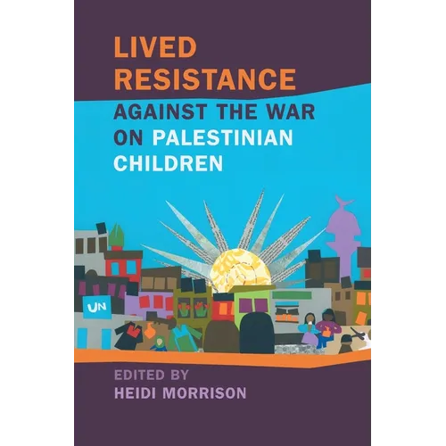 Lived Resistance Against the War on Palestinian Children