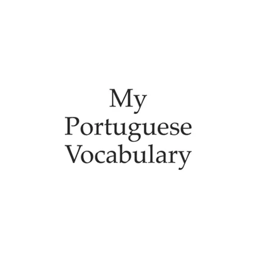 My Portuguese vocabulary - learn the Portuguese language, learn Portuguese, vocabulary book, 6x9 inch, 120 Pages