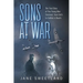 Sons at War: The True Story of Two Young Men Destined from Birth to Collide in Death