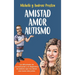 Amistad Amor Autismo: Las dificultades de comunicación y el diagnóstico de autismo que nos dieron una nueva vida juntos