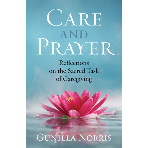 Care and Prayer: Reflections on the Sacred Task of Caregiving