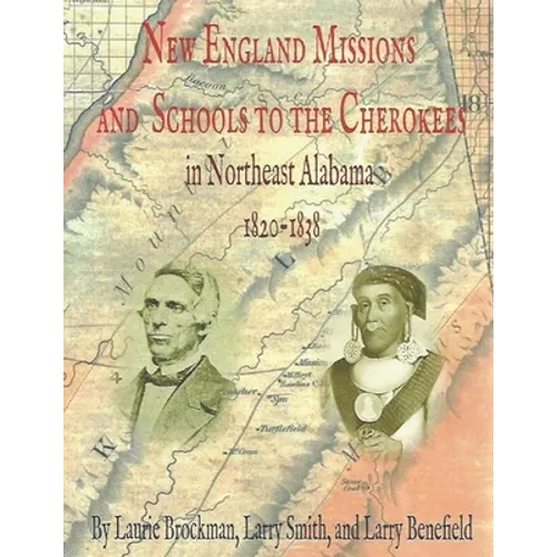 New England Missions and Schools to the Cherokees in Northeast Alabama 1820-1838