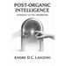 Post-Organic Intelligence: La Humanidad en la Encrucijada