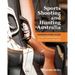 Sports Shooting and Hunting Australia: Introductory Guide to Safe, Responsible and Legal Use of Firearms