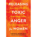 Releasing Toxic Anger for Women: Somatic Practices and CBT Skills to Transform Negative Thoughts, Soothe Stress, and Stay True to Yourself