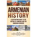 Armenian History: A Captivating Guide to the History of Armenia and the Armenian Genocide