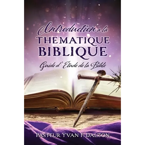 Introduction a la Thematique Biblique: Guide d'Etude de la Bible