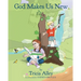 God Makes Us New