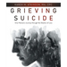 Grieving Suicide: One Woman's Journey Through the Shadow of Loss