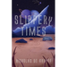 Slippery Times