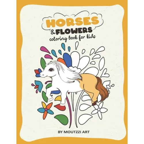 Horses And Flowers: Horse Coloring Book for Kids