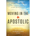 Moving in the Apostolic: How to Bring the Kingdom of Heaven to Earth