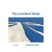 The Loneliest Monk