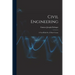 Civil Engineering: A Text-book For A Short Course