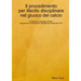 Il procedimento per illecito disciplinare nel giuoco del calcio