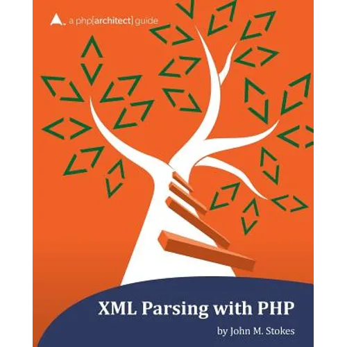 XML Parsing with PHP: a php[architect] guide