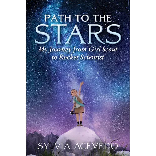 Path to the Stars: My Journey from Girl Scout to Rocket Scientist