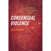 Consensual Violence: Sex, Sports, and the Politics of Injury