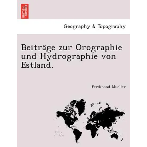 Beitra GE Zur Orographie Und Hydrographie Von Estland.