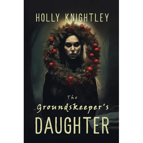 The Groundskeeper's Daughter: A Supernatural Suspense Novella with a Christmas Twist