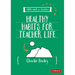 Little Guide for Teachers: Healthy Habits for Teacher Life