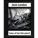 tales of the fish patrol(1906) by: Jack London
