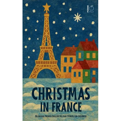Christmas in France: Bilingual French-English Holiday Stories for Children