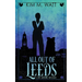All Out of Leeds: Magic, menace, & snark in a Yorkshire urban fantasy (Book One)