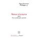 Retour à la source, tome 1