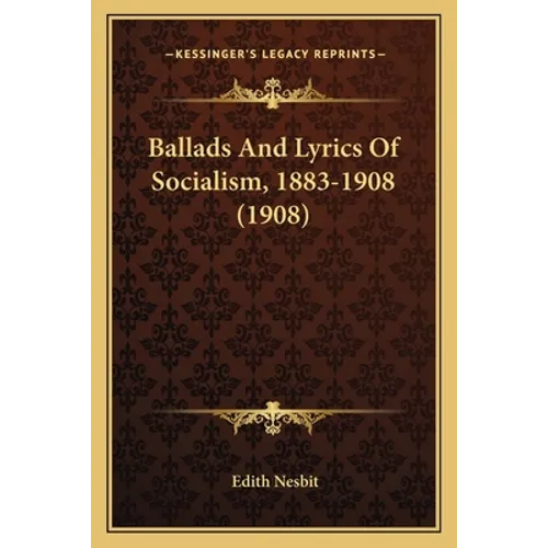 Ballads And Lyrics Of Socialism, 1883-1908 (1908)