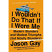 I Wouldn't Do That If I Were Me: Modern Blunders and Modest Triumphs (but Mostly Blunders)