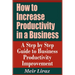 How to Increase Productivity in a Business - A Step by Step Guide to Business Productivity Improvement