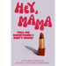 Hey, Mama! Tell Me Something I Don't Know