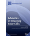 Advances in Emerging Solar Cells