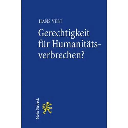 Gerechtigkeit Fur Humanitatsverbrechen?: Nationale Strafverfolgung Von Staatlichen Systemverbrechen Mit Hilfe Der Radbruchschen Formel