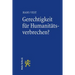 Gerechtigkeit Fur Humanitatsverbrechen?: Nationale Strafverfolgung Von Staatlichen Systemverbrechen Mit Hilfe Der Radbruchschen Formel