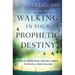 Walking in Your Prophetic Destiny: How to Work with the Holy Spirit to Fulfill Your Calling